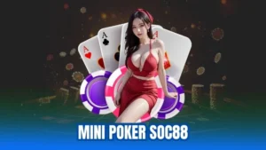 Hướng Dẫn Chơi Mini Poker Soc88 Cho Người Mới