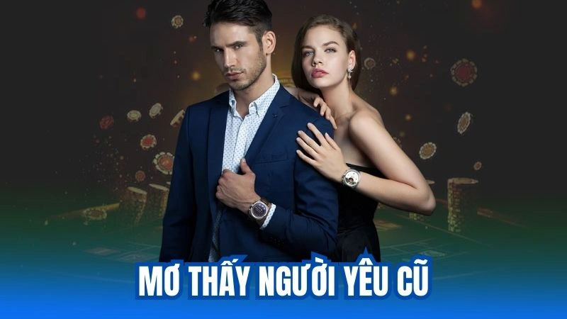 Giải Mã Các Con Số Về Giấc Mơ Thấy Người Yêu Cũ Chi Tiết