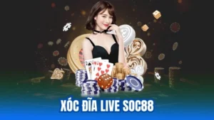 Cách Chơi Xóc Đĩa Live Soc88 Hiệu Quả Nhất 2025